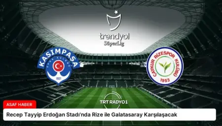 Recep Tayyip Erdoğan Stadı’nda Rize ile Galatasaray Karşılaşacak