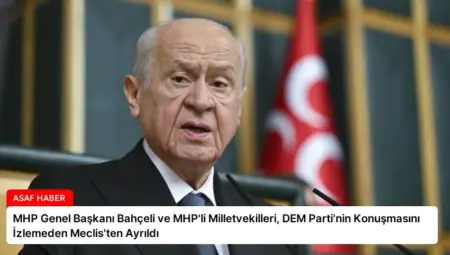 MHP Genel Başkanı Bahçeli ve MHP’li Milletvekilleri, DEM Parti’nin Konuşmasını İzlemeden Meclis’ten Ayrıldı