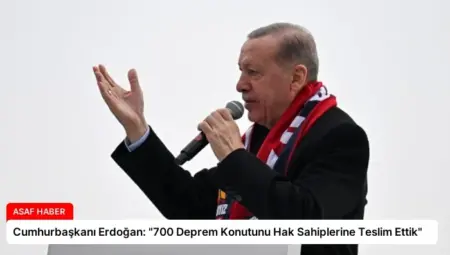 Cumhurbaşkanı Erdoğan: “700 Deprem Konutunu Hak Sahiplerine Teslim Ettik”