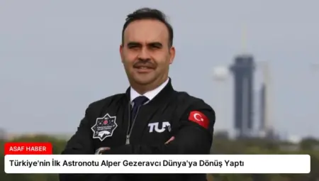 Türkiye’nin İlk Astronotu Alper Gezeravcı Dünya’ya Dönüş Yaptı