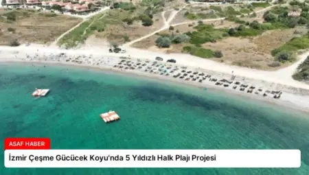 İzmir Çeşme Gücücek Koyu’nda 5 Yıldızlı Halk Plajı Projesi