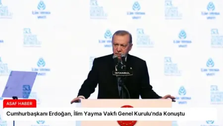 Cumhurbaşkanı Erdoğan, İlim Yayma Vakfı Genel Kurulu’nda Konuştu