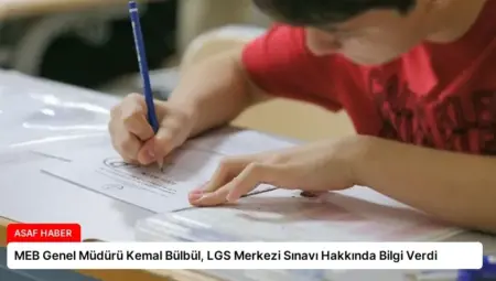 MEB Genel Müdürü Kemal Bülbül, LGS Merkezi Sınavı Hakkında Bilgi Verdi