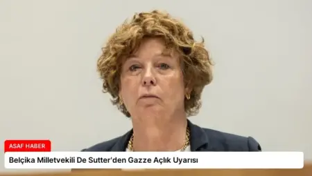 Belçika Milletvekili De Sutter’den Gazze Açlık Uyarısı