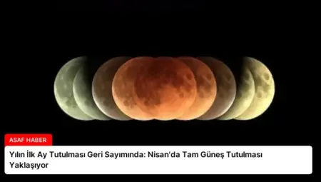 Yılın İlk Ay Tutulması Geri Sayımında: Nisan’da Tam Güneş Tutulması Yaklaşıyor