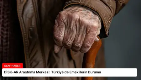 DİSK-AR Araştırma Merkezi: Türkiye’de Emeklilerin Durumu
