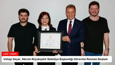 Vahap Seçer, Mersin Büyükşehir Belediye Başkanlığı Görevine Resmen Başladı