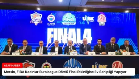 Mersin, FIBA Kadınlar Euroleague Dörtlü Final Etkinliğine Ev Sahipliği Yapıyor