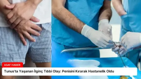 Tunus’ta Yaşanan İlginç Tıbbi Olay: Penisini Kırarak Hastanelik Oldu
