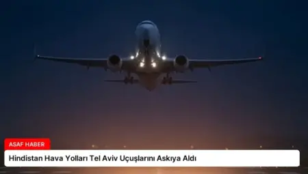 Hindistan Hava Yolları Tel Aviv Uçuşlarını Askıya Aldı