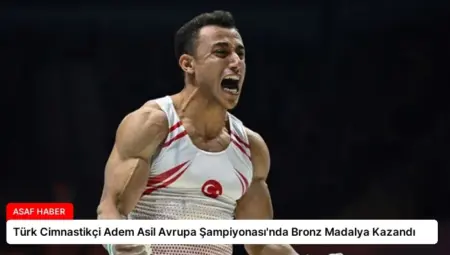 Türk Cimnastikçi Adem Asil Avrupa Şampiyonası’nda Bronz Madalya Kazandı