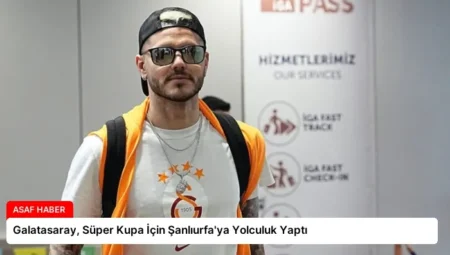 Galatasaray, Süper Kupa İçin Şanlıurfa’ya Yolculuk Yaptı