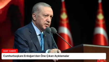 Cumhurbaşkanı Erdoğan’dan Öne Çıkan Açıklamalar