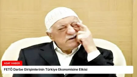 FETÖ Darbe Girişimlerinin Türkiye Ekonomisine Etkisi