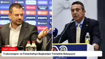 Trabzonspor ve Fenerbahçe Başkanları Yemekte Buluşuyor