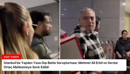 İstanbul’da Yapılan Yasa Dışı Bahis Soruşturması: Mehmet Ali Erbil ve Serdar Ortaç Mahkemeye Sevk Edildi