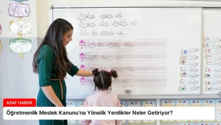 Öğretmenlik Meslek Kanunu’na Yönelik Yenilikler Neler Getiriyor?