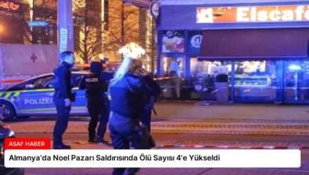 Almanya’da Noel Pazarı Saldırısında Ölü Sayısı 4’e Yükseldi