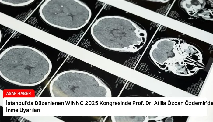 İstanbul’da Düzenlenen WINNC 2025 Kongresinde Prof. Dr. Atilla Özcan Özdemir’den İnme Uyarıları