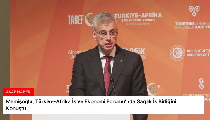 Memişoğlu, Türkiye-Afrika İş ve Ekonomi Forumu’nda Sağlık İş Birliğini Konuştu