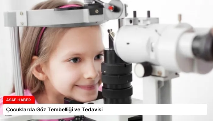 Çocuklarda Göz Tembelliği ve Tedavisi