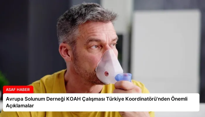 Avrupa Solunum Derneği KOAH Çalışması Türkiye Koordinatörü’nden Önemli Açıklamalar