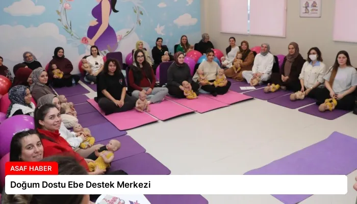 Doğum Dostu Ebe Destek Merkezi
