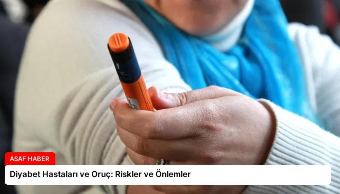 Diyabet Hastaları ve Oruç: Riskler ve Önlemler