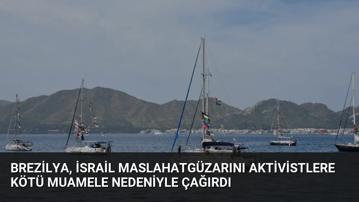 Brezilya, İsrail Maslahatgüzarını Aktivistlere Kötü Muamele Nedeniyle Çağırdı