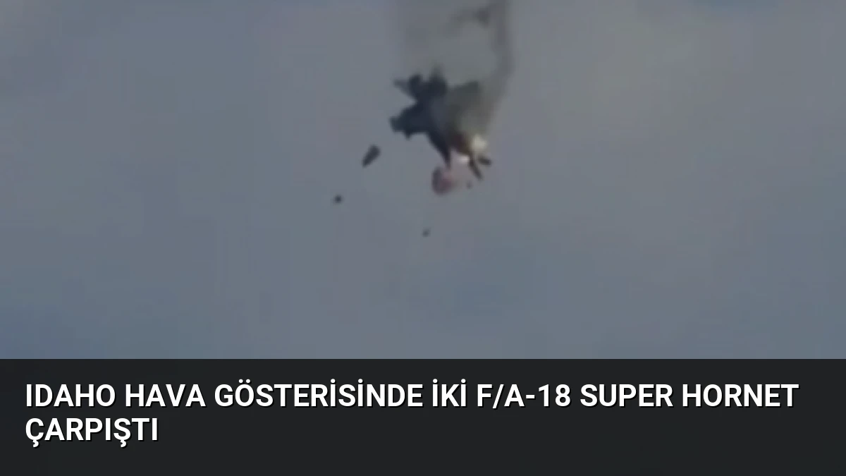 Idaho Hava Gösterisinde İki F/A-18 Super Hornet Çarpıştı