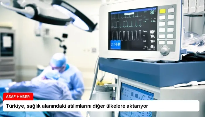 Türkiye, sağlık alanındaki atılımlarını diğer ülkelere aktarıyor