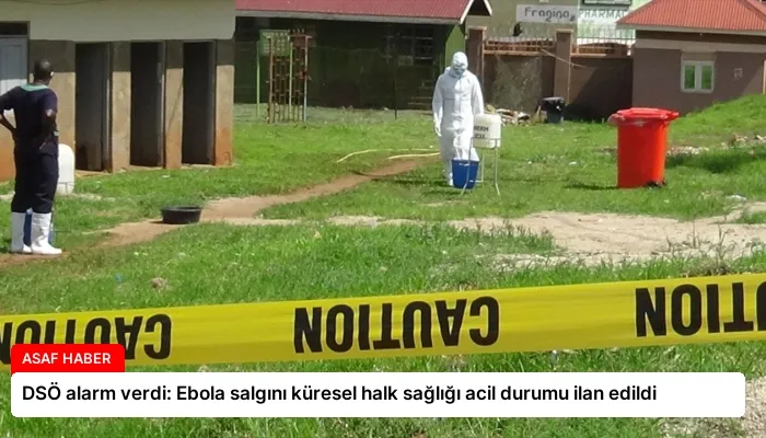 DSÖ alarm verdi: Ebola salgını küresel halk sağlığı acil durumu ilan edildi