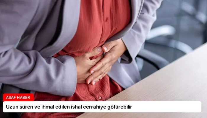 Uzun süren ve ihmal edilen ishal cerrahiye götürebilir