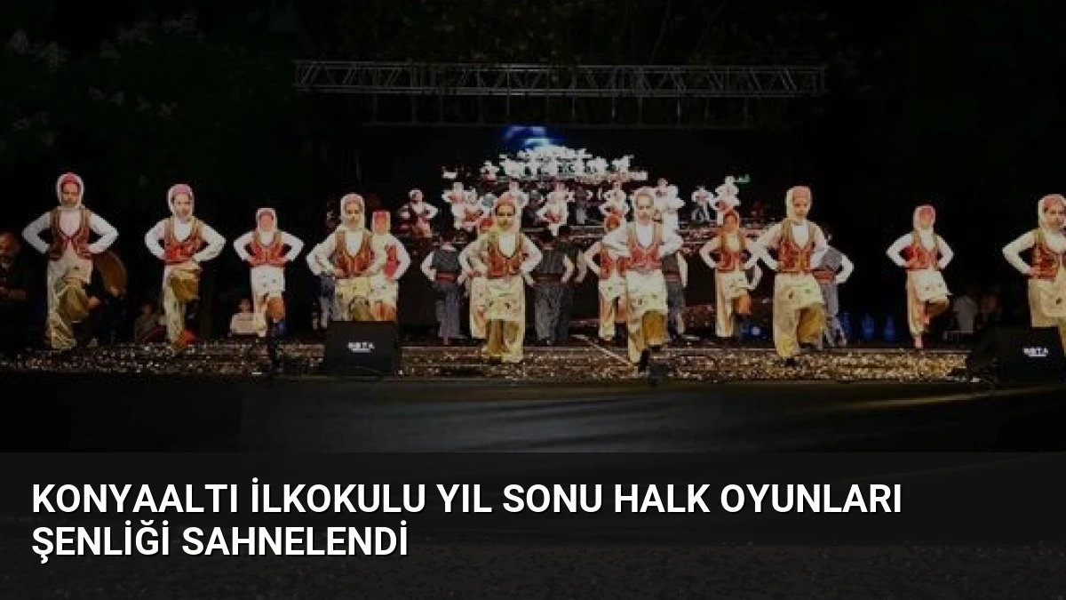 Konyaaltı İlkokulu Yıl Sonu Halk Oyunları Şenliği Sahnelendi