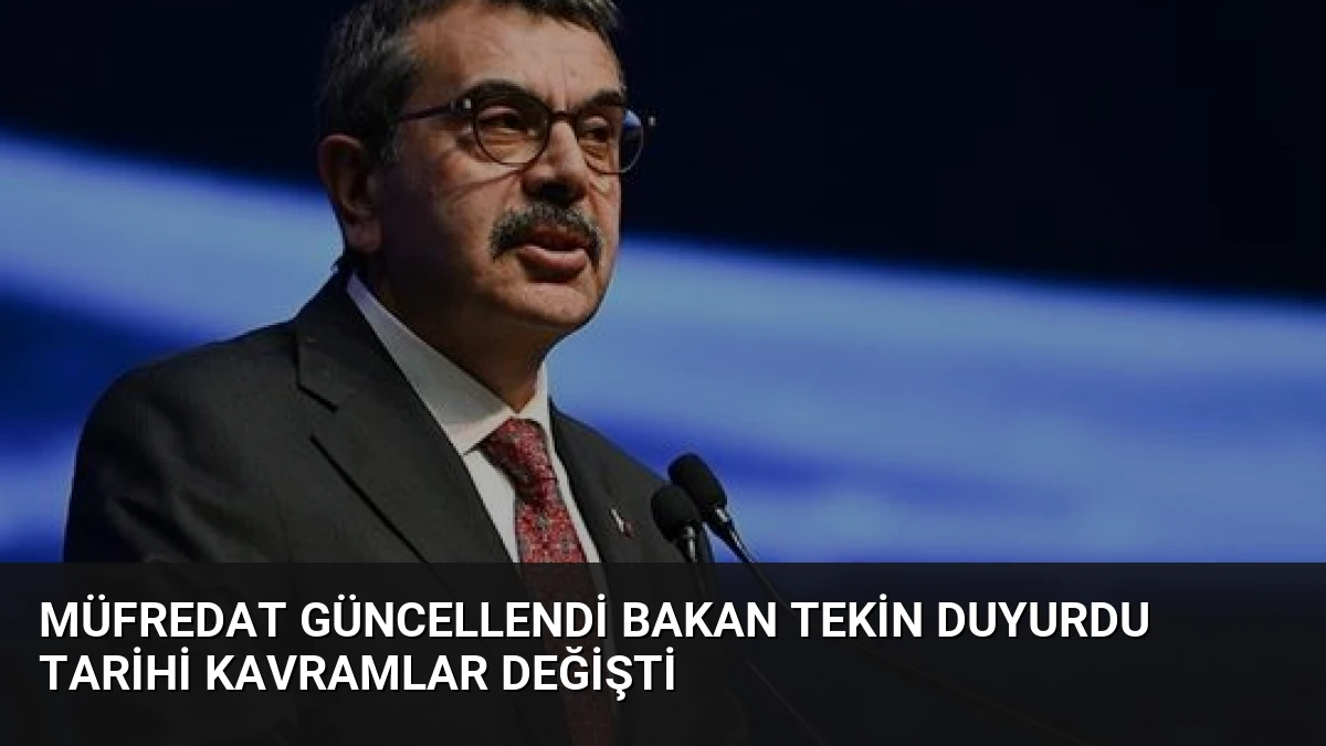 Müfredat Güncellendi Bakan Tekin Duyurdu Tarihi Kavramlar Değişti
