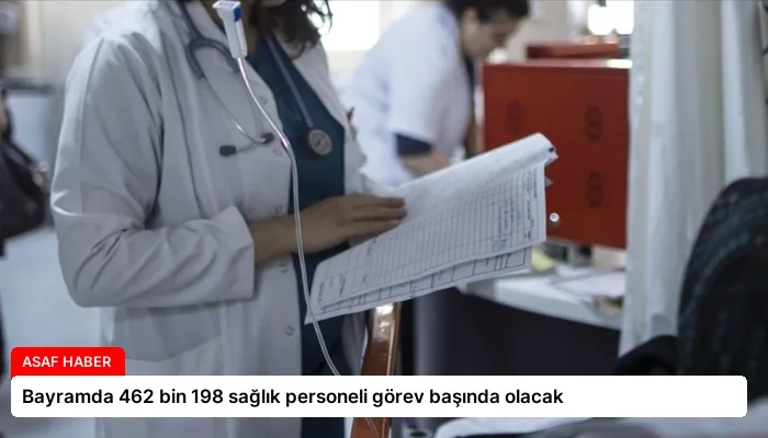 Bayramda 462 bin 198 sağlık personeli görev başında olacak