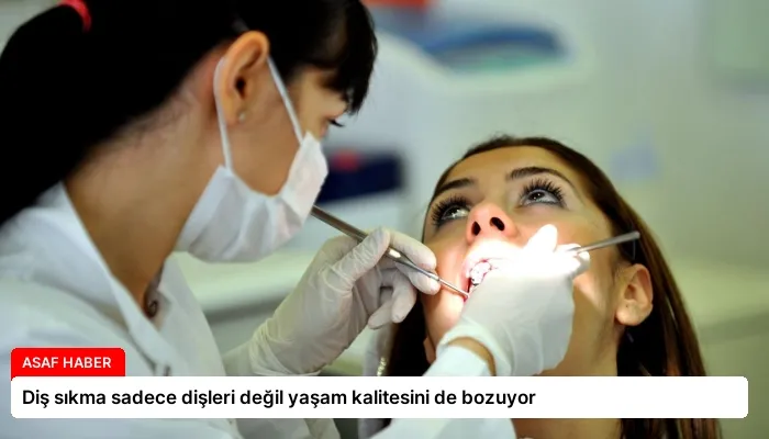 Diş sıkma sadece dişleri değil yaşam kalitesini de bozuyor