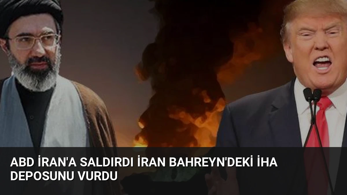 ABD İran’a Saldırdı İran Bahreyn’deki İHA Deposunu Vurdu