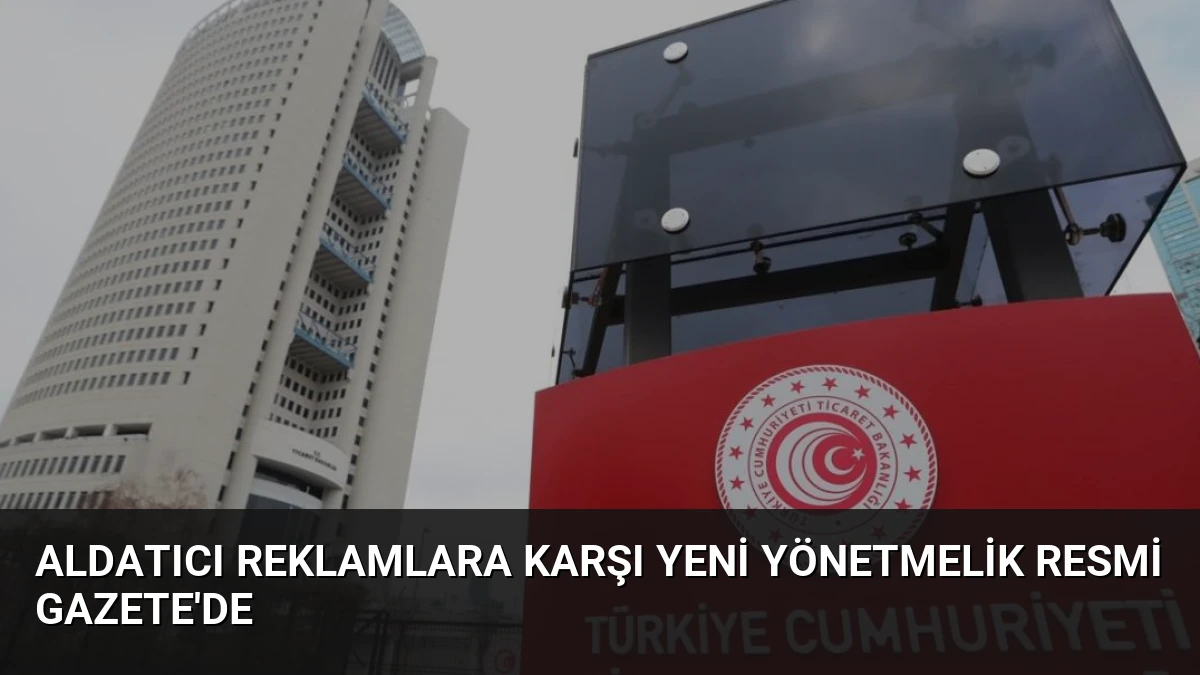 Aldatıcı Reklamlara Karşı Yeni Yönetmelik Resmi Gazete’de