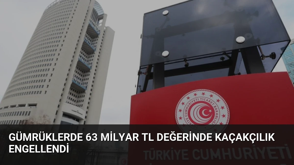 Gümrüklerde 63 Milyar TL Değerinde Kaçakçılık Engellendi