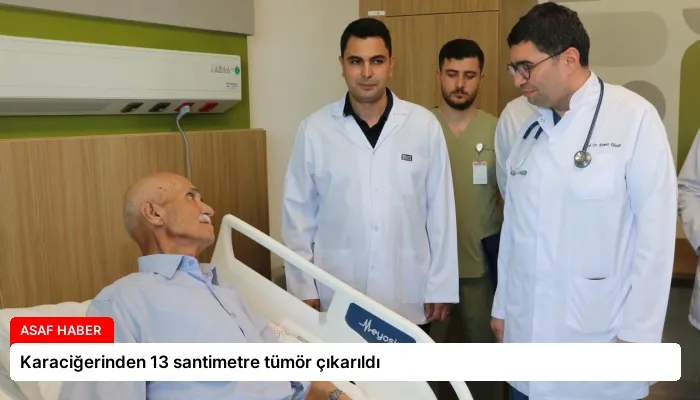 Karaciğerinden 13 santimetre tümör çıkarıldı