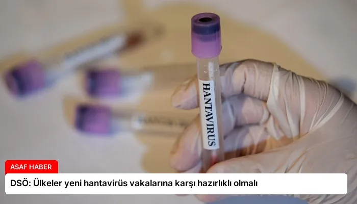 DSÖ: Ülkeler yeni hantavirüs vakalarına karşı hazırlıklı olmalı