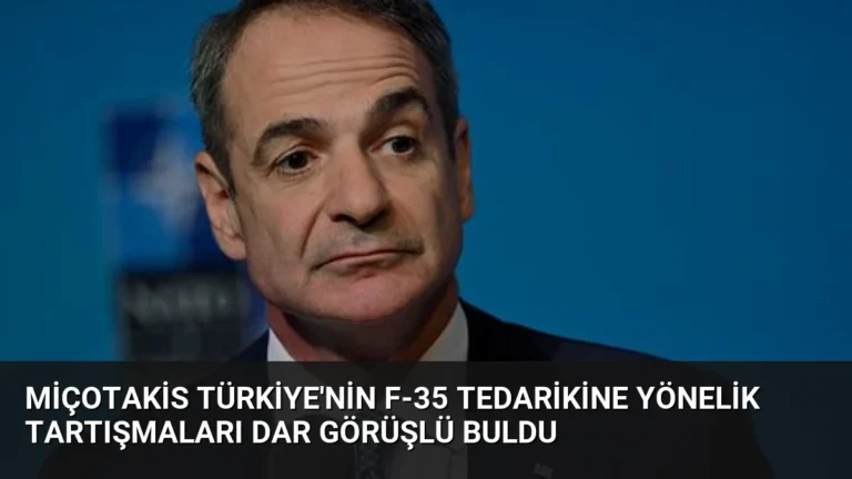 Miçotakis Türkiye’nin F-35 Tedarikine Yönelik Tartışmaları Dar Görüşlü Buldu