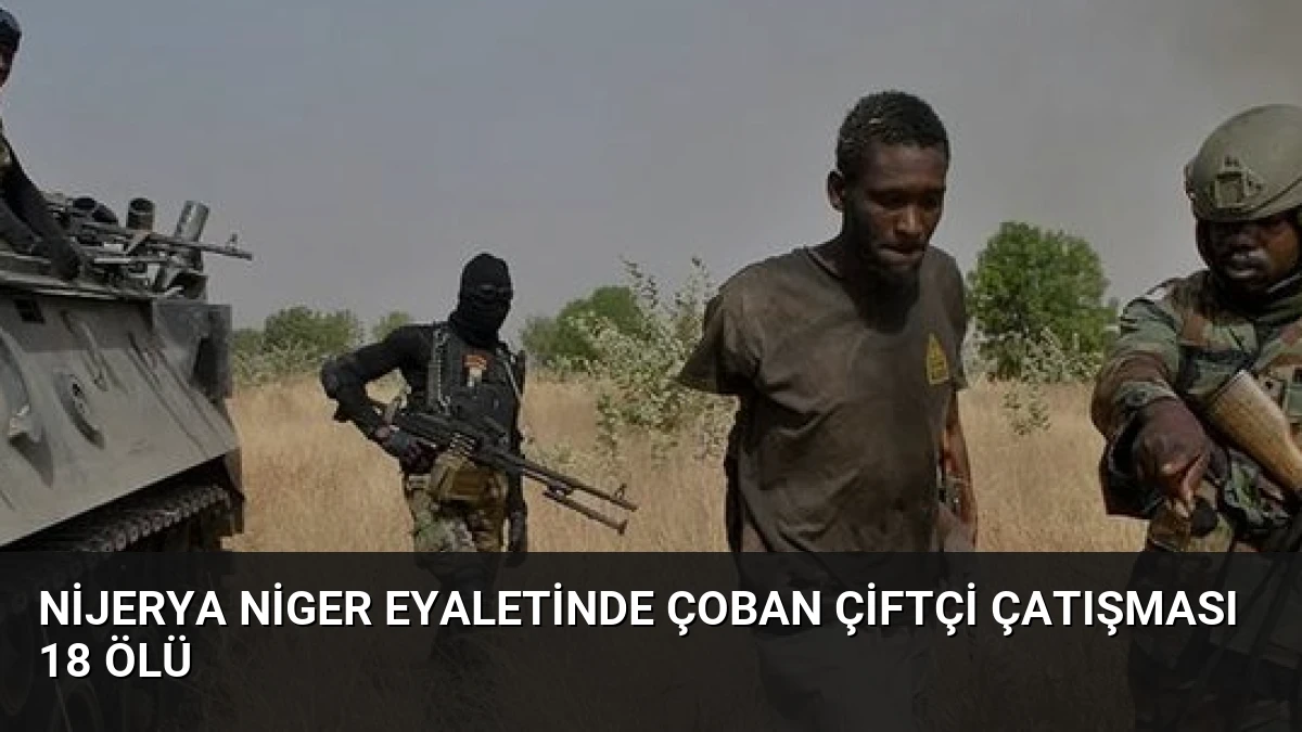 Nijerya Niger Eyaletinde Çoban Çiftçi Çatışması 18 Ölü