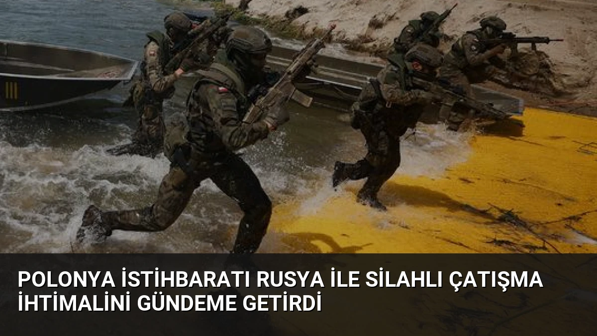 Polonya İstihbaratı Rusya ile Silahlı Çatışma İhtimalini Gündeme Getirdi
