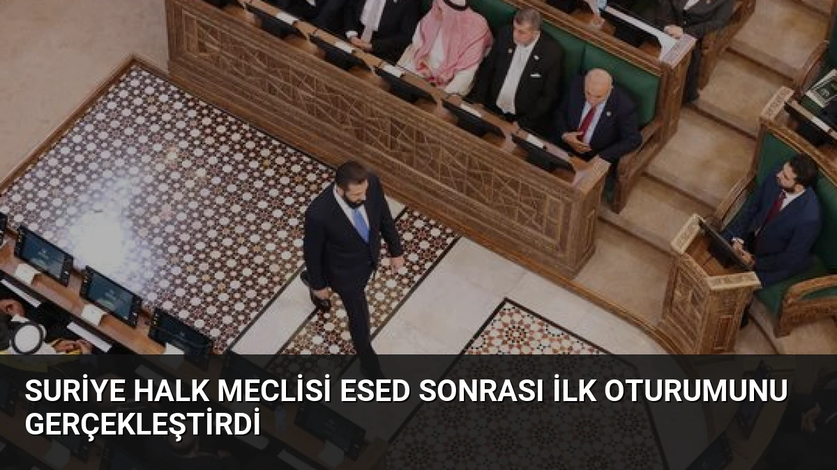 Suriye Halk Meclisi Esed Sonrası İlk Oturumunu Gerçekleştirdi