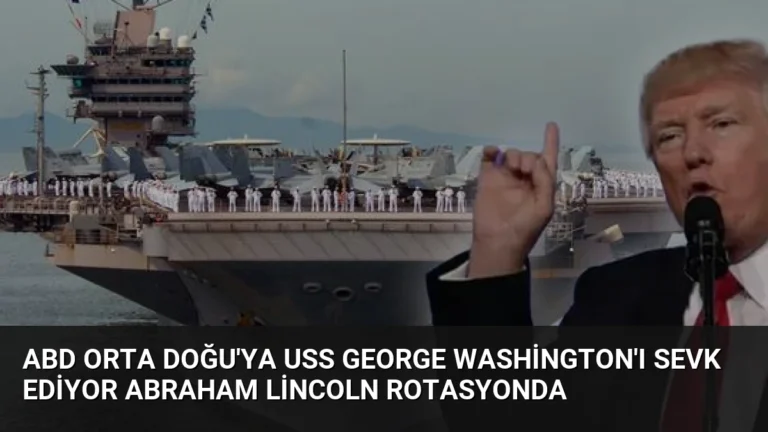 ABD Orta Doğu’ya USS George Washington’ı sevk ediyor Abraham Lincoln rotasyonda