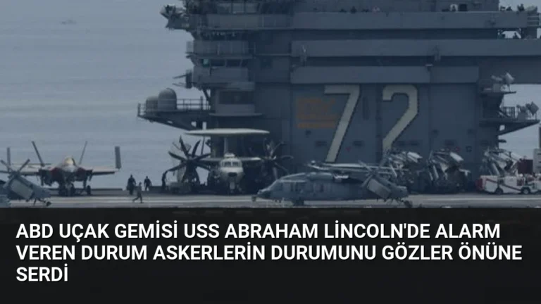 ABD Uçak Gemisi USS Abraham Lincoln’de Alarm Veren Durum Askerlerin Durumunu Gözler Önüne Serdi