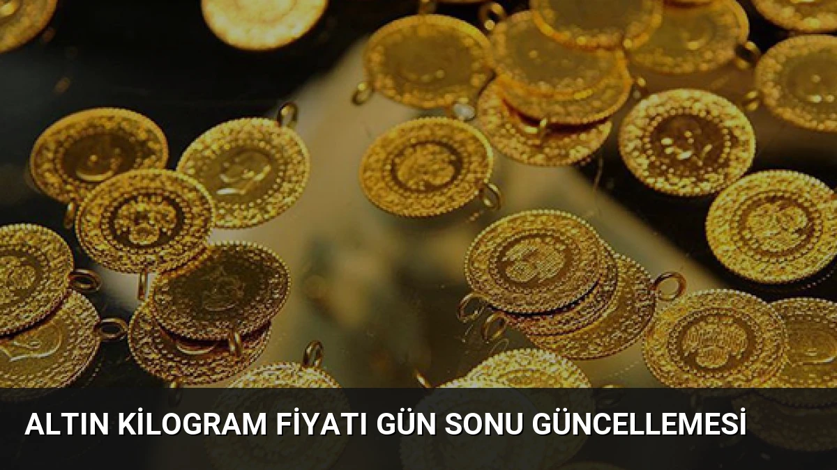 Altın Kilogram Fiyatı Gün Sonu Güncellemesi