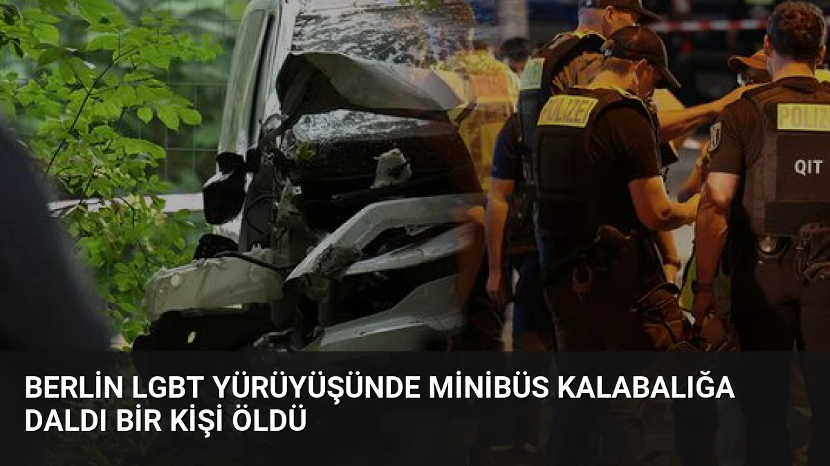 Berlin LGBT Yürüyüşünde Minibüs Kalabalığa Daldı Bir Kişi Öldü